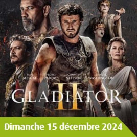 OISE - CINEMA DE NOEL - GLADIATOR II